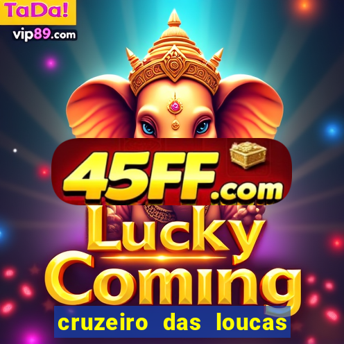 cruzeiro das loucas filme completo dublado